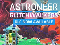 ASTRONEERסޤǤǺ俷ʥȡ꡼ѥĥ꡼ʤɤɲäDLCGlitchwalkersɤ꡼